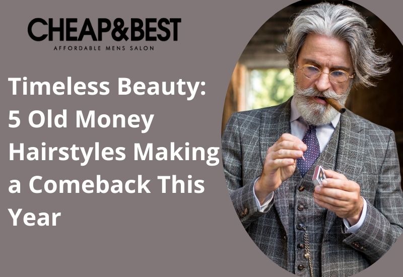 Timeless Beauty: 5 Old Money Hairstyles Making A Comeback This Year