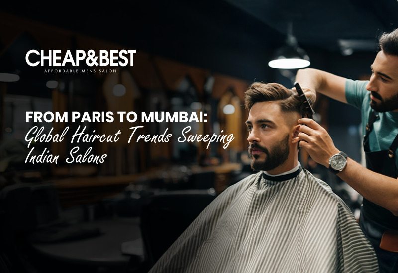 From Paris to Mumbai: Global Haircut Trends Sweeping Indian Salons