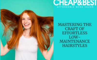 Mastering the Craft of Effortless Low-Maintenance Hairstyles