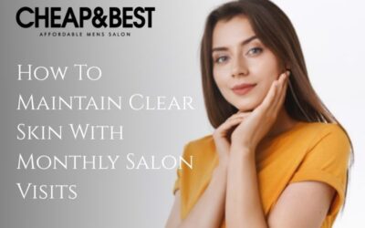 How To Maintain Clear Skin With Monthly Salon Visits