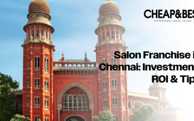 Salon Franchise In Chennai: Investment, ROI & Tips
