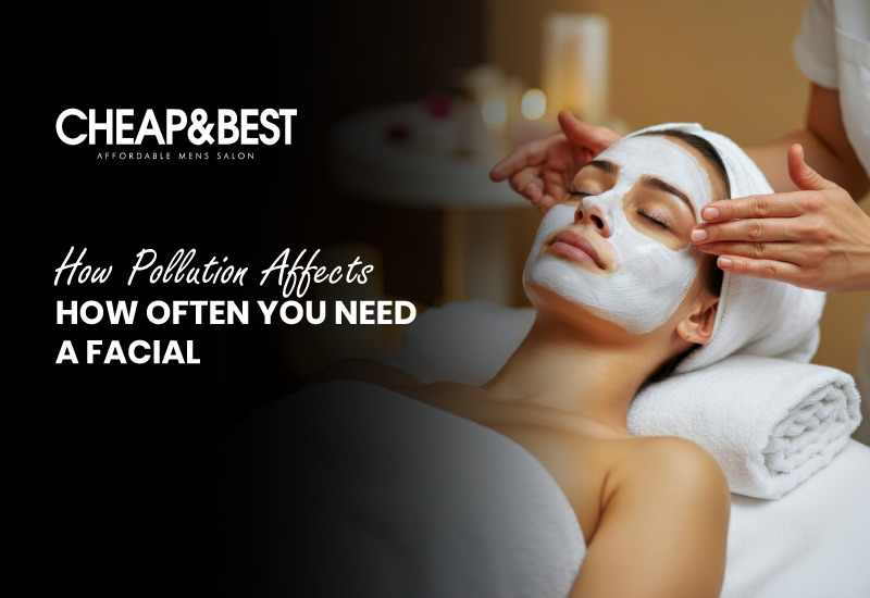How-Pollution-Affects-How-Often-You-Need-a-Facial