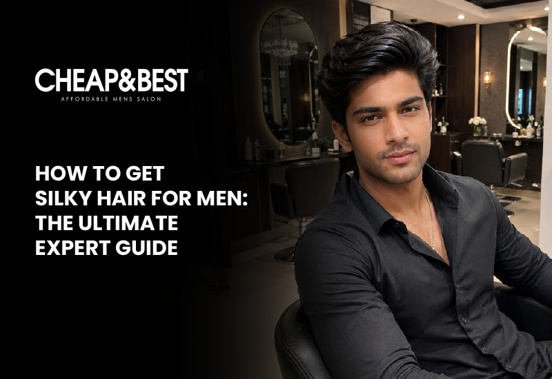 How to Get Silky Hair for Men: The Ultimate Expert Guide